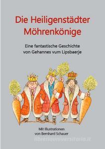 Die Heiligenstädter Möhrenkönige di Hans-Gerd Adler edito da Books on Demand