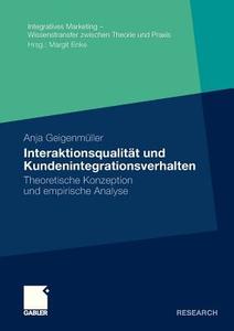 Interaktionsqualität und Kundenintegrationsverhalten di Anja Geigenmüller edito da Gabler, Betriebswirt.-Vlg