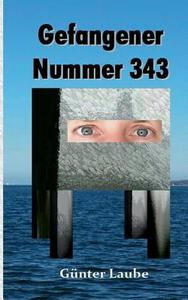 Gefangener Nummer 343 di Günter Laube edito da Books on Demand
