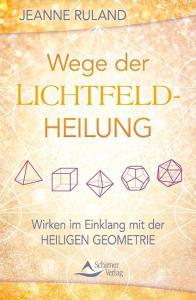 Wege der Lichtfeldheilung di Jeanne Ruland edito da Schirner Verlag