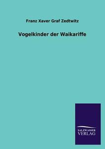 Vogelkinder der Waikariffe di Franz Xaver Graf Zedtwitz edito da TP Verone Publishing