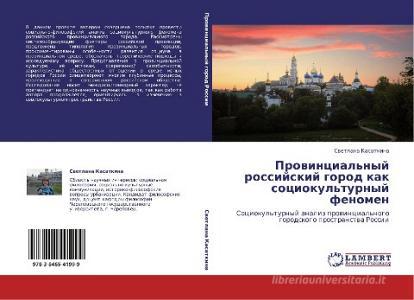 Prowincial'nyj rossijskij gorod kak sociokul'turnyj fenomen di Swetlana Kasatkina edito da LAP LAMBERT Academic Publishing
