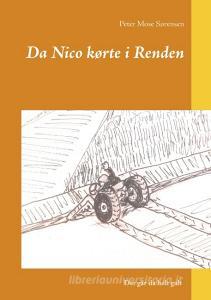 Da Nico kørte i Renden di Peter Mose Sørensen edito da Books on Demand