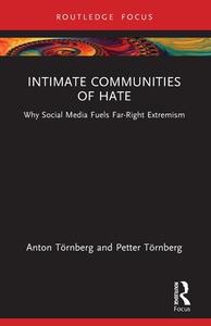 Intimate Communities Of Hate di Anton Tornberg, Petter Tornberg edito da Taylor & Francis Ltd