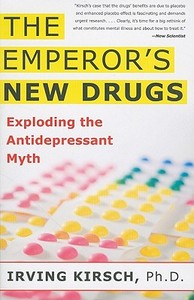 The Emperor's New Drugs: Exploding the Antidepressant Myth di Irving Kirsch edito da BASIC BOOKS