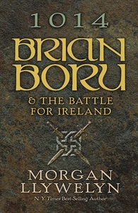 1014: Brian Boru & the Battle for Ireland di Morgan Llywelyn edito da DOVER PUBN INC