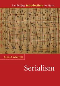 Serialism di Arnold Whittall edito da Cambridge University Press