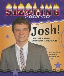 Josh!: Leading Man Josh Hutcherson di Sherri Mabry Gordon edito da Enslow Publishers