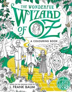 The Wonderful Wizard Of Oz Colouring Book di Macmillan edito da Pan Macmillan