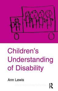 Children's Understanding of Disability di Ann Lewis edito da Taylor & Francis Ltd