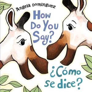 How Do You Say? / ?Como Se Dice? di Angela Dominguez edito da St Martin's Press