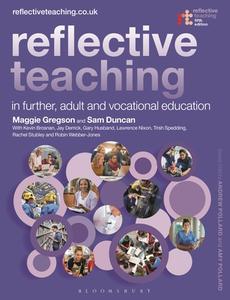 Reflective Teaching in Further, Adult and Vocational Education di Sam Duncan edito da BLOOMSBURY ACADEMIC