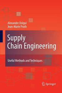 Supply Chain Engineering di Alexandre Dolgui, Jean-Marie Proth edito da Springer London