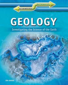 Geology: Investigating the Science of the Earth di Jen Green edito da Rosen Central