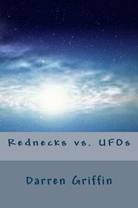 Rednecks vs. UFOs di Darren Griffin edito da Createspace