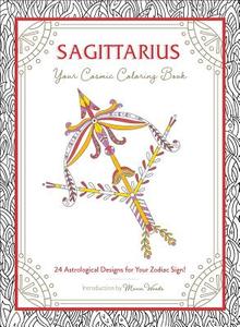 Sagittarius: Your Cosmic Coloring Book: 24 Astrological Designs for Your Zodiac Sign! di Mecca Woods edito da ADAMS MEDIA