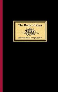 The Book of Keys - Password Maker & Login Keeper: Talking Days (Organizer, Journal, Notebook) di Talking Days, S. Wagner edito da Createspace