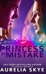 Princess by Mistake di Kit Tunstall edito da Createspace Independent Publishing Platform