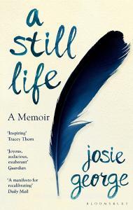 A Still Life di Josie George edito da Bloomsbury Publishing PLC