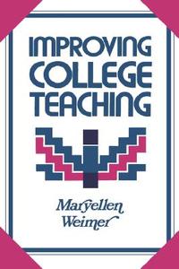 Improving College Teaching di Maryellen Weimer edito da John Wiley & Sons Inc