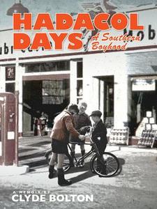Hadacol Days: A Southern Boyhood di Clyde Bolton edito da NEWSOUTH BOOKS