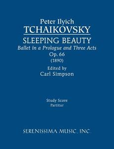 Sleeping Beauty, Op.66: Study Score di Peter Ilyich Tchaikovsky edito da SERENISSIMA MUSIC INC