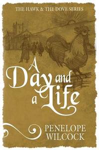 A Day and a Life di Penelope Wilcock edito da Lion Hudson Plc