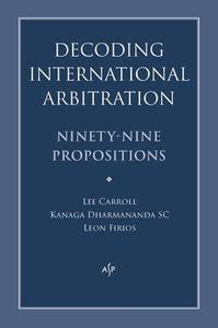 Decoding International Arbitration di Kanaga Dharmananda, Lee Carroll, Leon Firios edito da Australian Scholarly Publishing