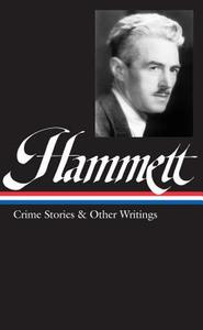 Hammett Crime Stories and Other Writings di Dashiell Hammett edito da LIB OF AMER