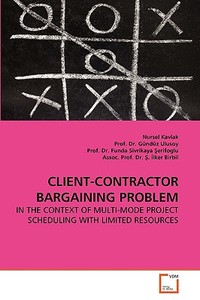 CLIENT-CONTRACTOR BARGAINING PROBLEM di Nursel Kavlak edito da VDM Verlag Dr. Müller e.K.