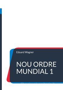 Nou ordre mundial 1 di Eduard Wagner edito da Books on Demand