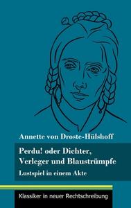 Perdu! oder Dichter, Verleger und Blaustrümpfe di Annette von Droste-Hülshoff edito da Henricus - Klassiker in neuer Rechtschreibung