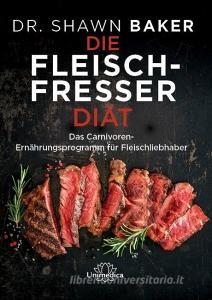 Die Fleischfresser Diät di Shawn Baker edito da Narayana Verlag GmbH