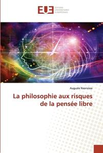 La philosophie aux risques de la pensée libre di Auguste Nsonsissa edito da Éditions universitaires européennes