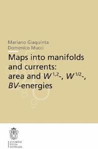 Maps Into Manifolds and Currents: Area and W1,2-, W1/2-, Bv-Energies di Mariano Giaquinta, Domenico Mucci edito da SPRINGER NATURE