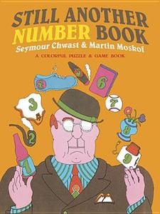 Still Another Number Book: A Colorful Counting Book di Seymour Chwast, Martin Moskof edito da DOVER PUBN INC