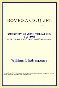 Romeo And Juliet (webster's Spanish Thesaurus Edition) di Icon Reference edito da Icon Health