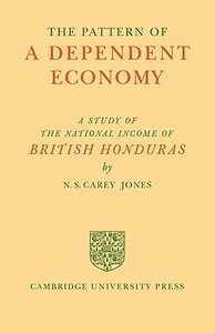 The Pattern of a Dependent Economy di N. S. Carey Jones edito da Cambridge University Press