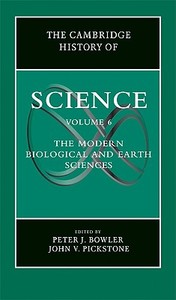The Cambridge History of Science: Volume 6, The Modern Biological and Earth Sciences di Peter J. Bowler edito da Cambridge University Press