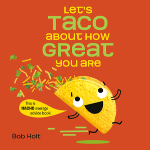 Let's Taco About How Great You Are di Bob Holt edito da Random House Usa Inc