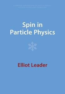 Spin In Particle Physics di Elliot Leader edito da Cambridge University Press