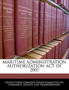 Maritime Administration Authorization Act Of 2003 edito da Bibliogov