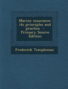 Marine Insurance: Its Principles and Practice di Frederick Templeman edito da Nabu Press