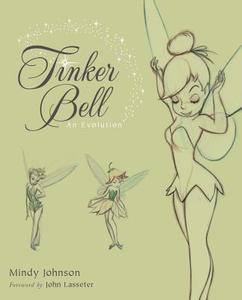 Tinker Bell: An Evolution di Mindy Johnson edito da Disney Editions
