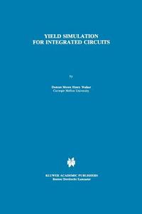 Yield Simulation for Integrated Circuits di D. M. Walker edito da Springer US