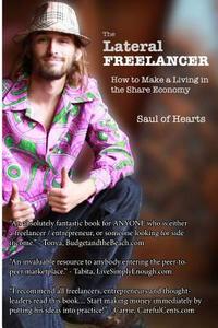 The Lateral Freelancer: How to Make a Living in the Share Economy di Saul Of-Hearts edito da Createspace