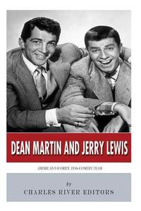 Dean Martin & Jerry Lewis: America's Favorite 1950s Comedy Team di Charles River Editors edito da Createspace