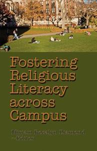 Fostering Religious Literacy Across Campus di Miriam Rosalyn Diamond, Dr Miriam Rosalyn Diamond edito da New Forums Press