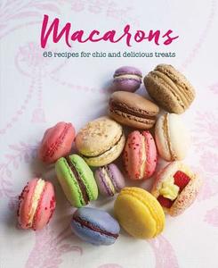 Macarons: 65 Recipes for Chic and Delicious Treats di Annie Rigg, Loretta Liu edito da RYLAND PETERS & SMALL INC