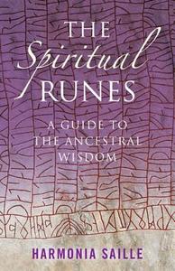 The Spiritual Runes di Harmonia Saille edito da John Hunt Publishing